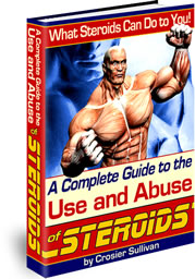 A Complete Guide To The Use And Abuse Of Steroids