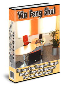 Via Feng Shui - Harness Good Energies Through Simple Home Arrangements You Can Make Yourself